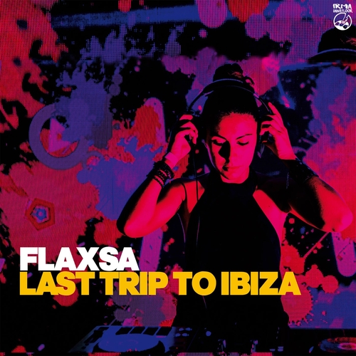 Flaxsa - Last Trip To Ibiza [IDA198]